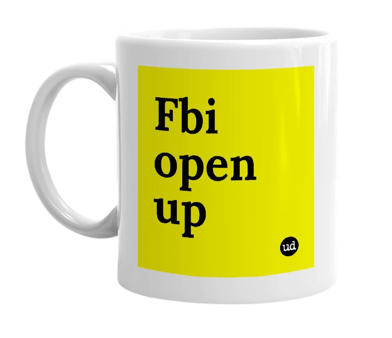 White mug with 'Fbi open up' in bold black letters