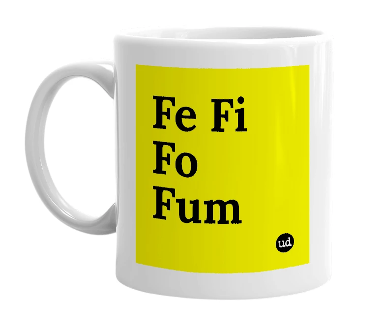 White mug with 'Fe Fi Fo Fum' in bold black letters