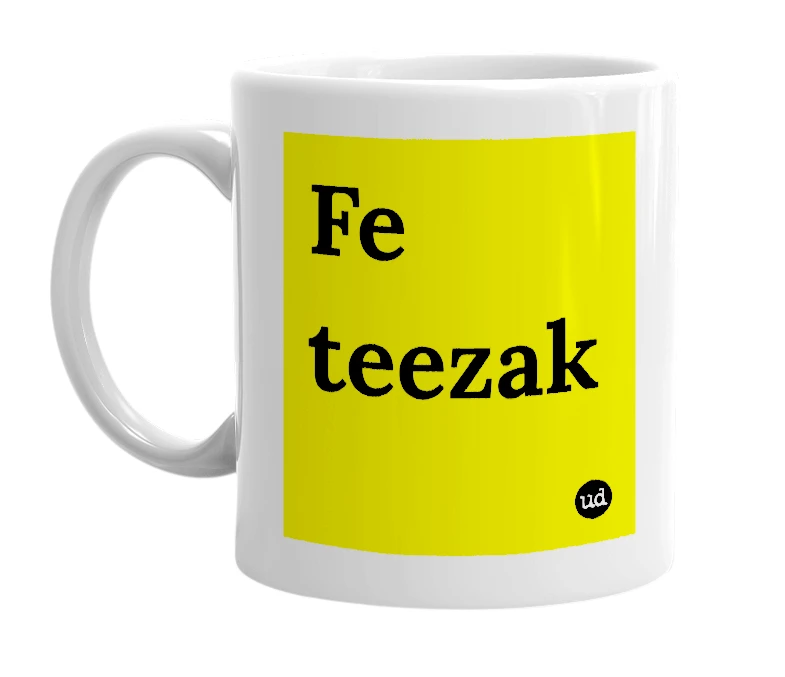 White mug with 'Fe teezak' in bold black letters