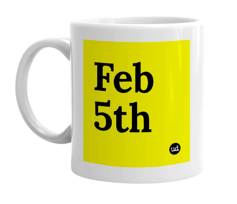 White mug with 'Feb 5th' in bold black letters