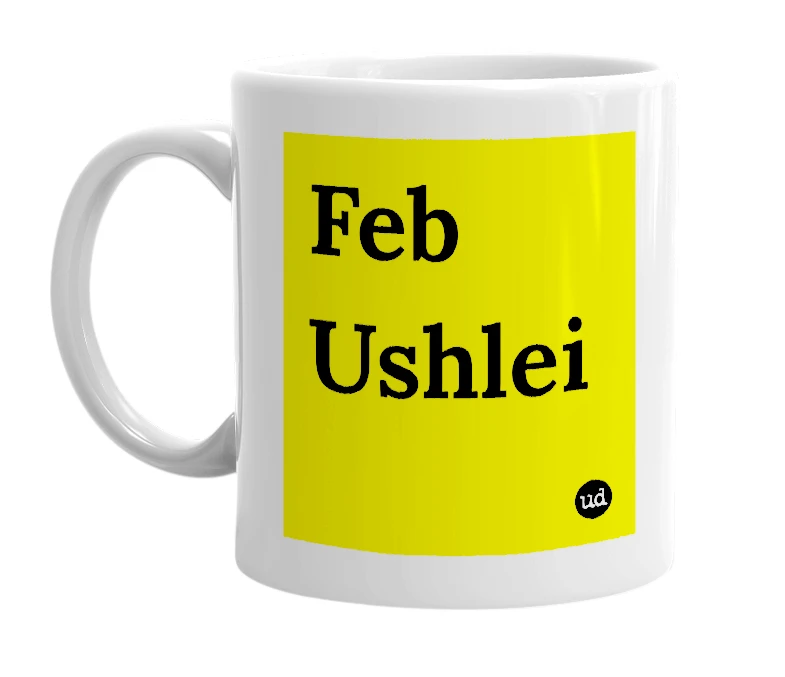 White mug with 'Feb Ushlei' in bold black letters