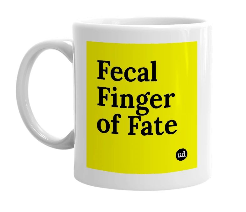 White mug with 'Fecal Finger of Fate' in bold black letters