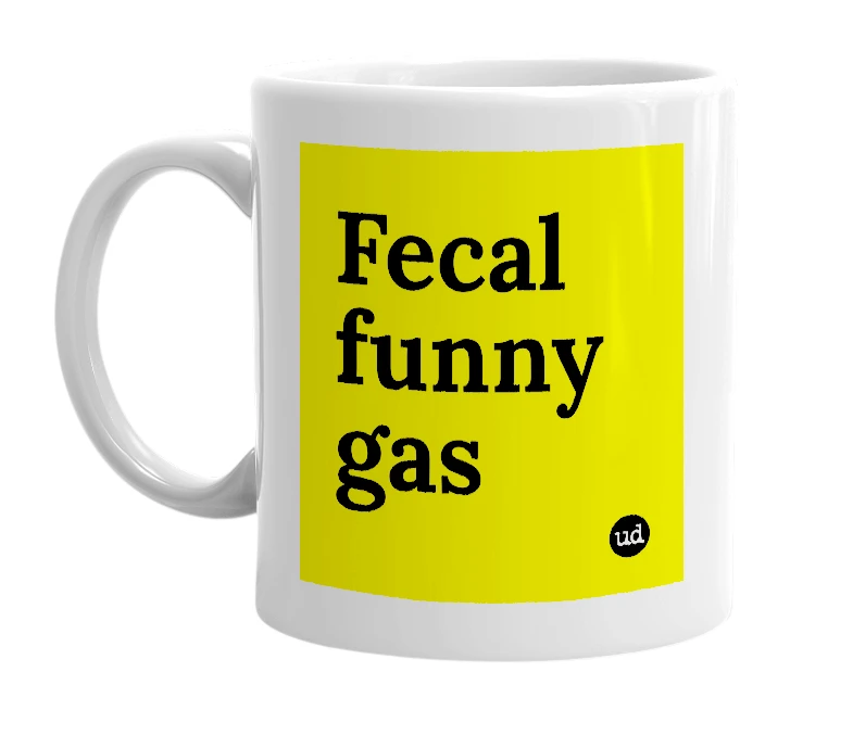 White mug with 'Fecal funny gas' in bold black letters