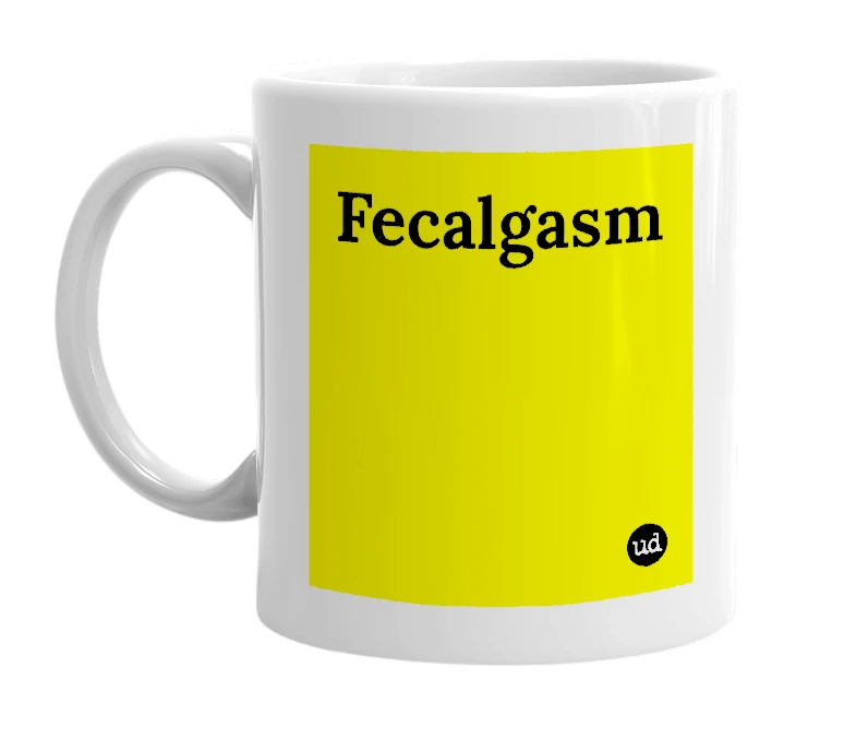 White mug with 'Fecalgasm' in bold black letters
