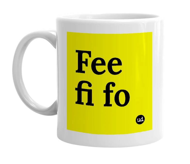 White mug with 'Fee fi fo' in bold black letters