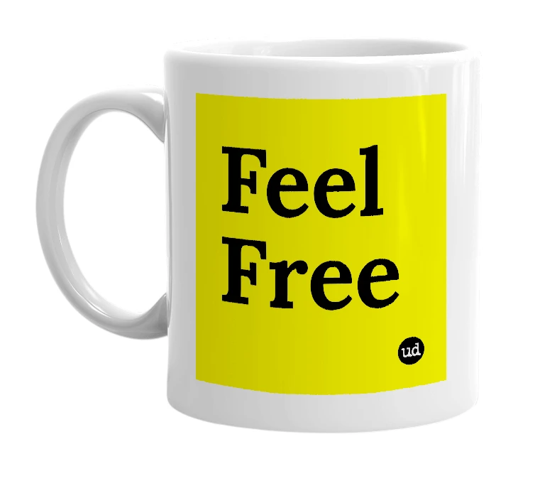 White mug with 'Feel Free' in bold black letters