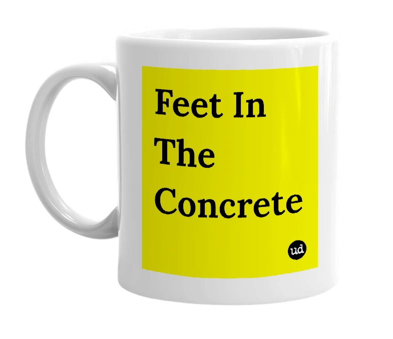 White mug with 'Feet In The Concrete' in bold black letters