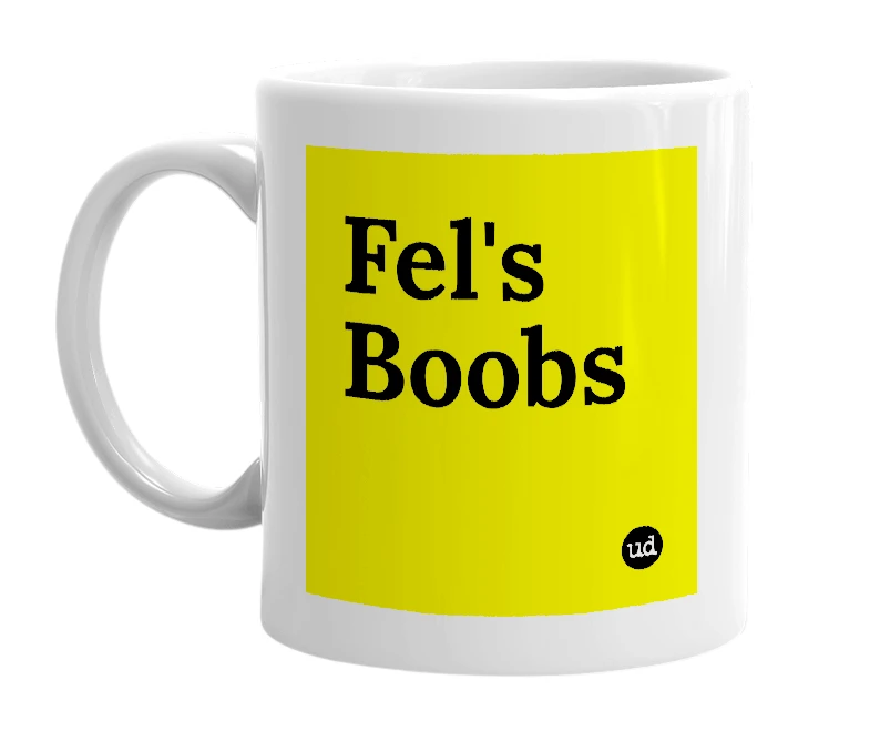 White mug with 'Fel's Boobs' in bold black letters