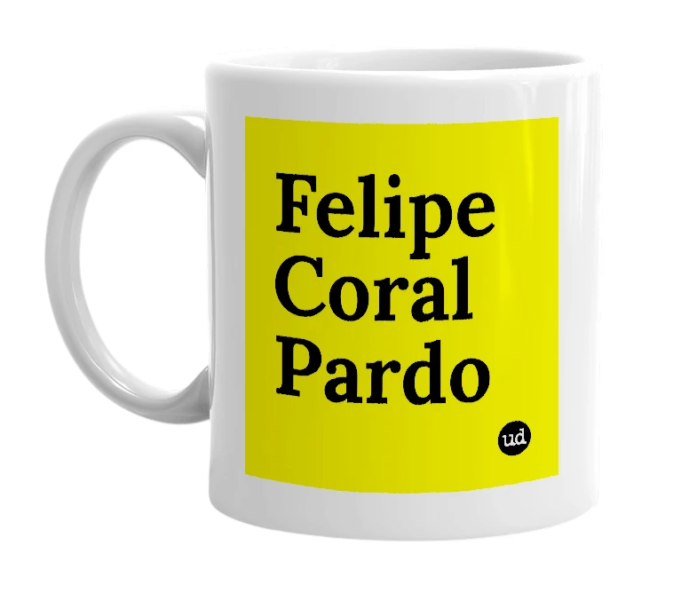 White mug with 'Felipe Coral Pardo' in bold black letters