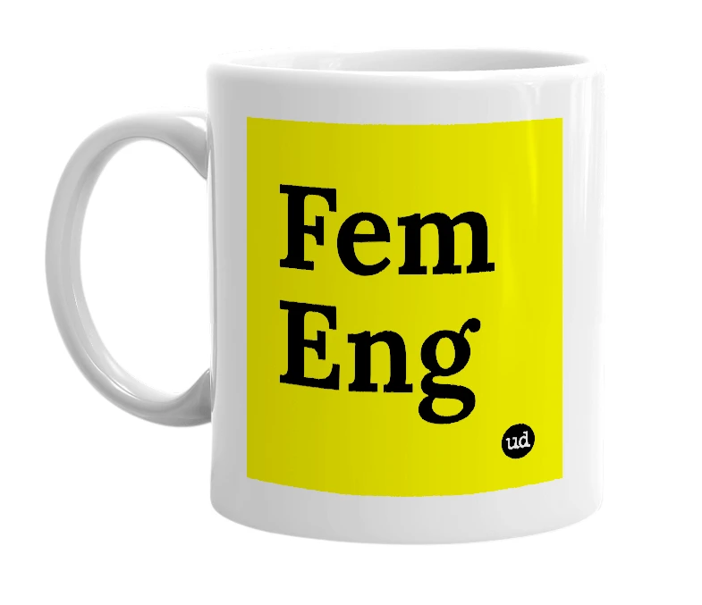 White mug with 'Fem Eng' in bold black letters