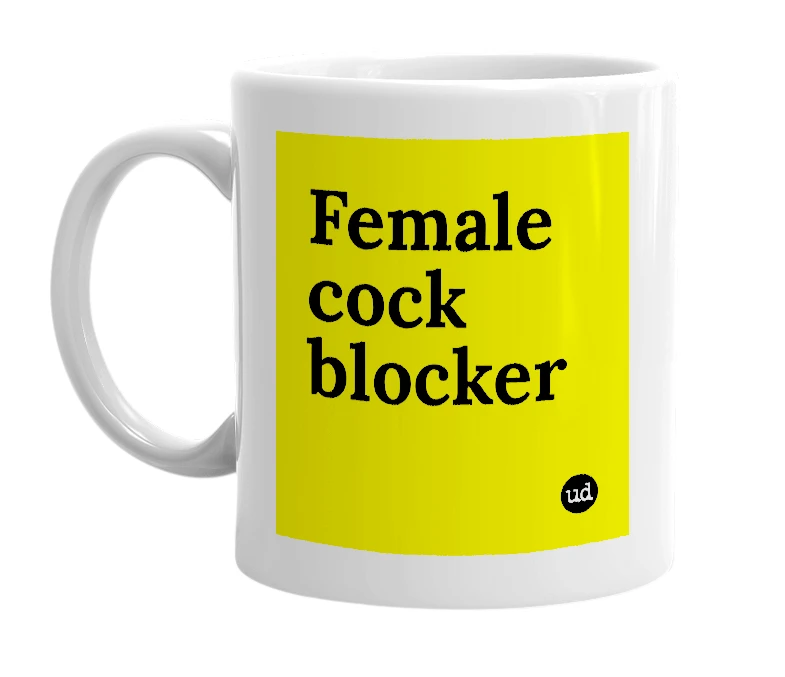 White mug with 'Female cock blocker' in bold black letters