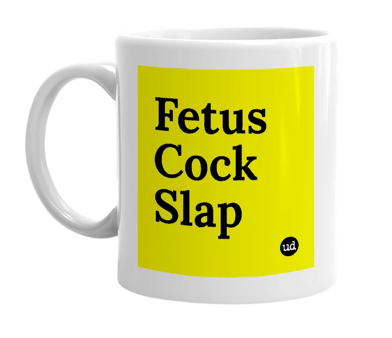 White mug with 'Fetus Cock Slap' in bold black letters