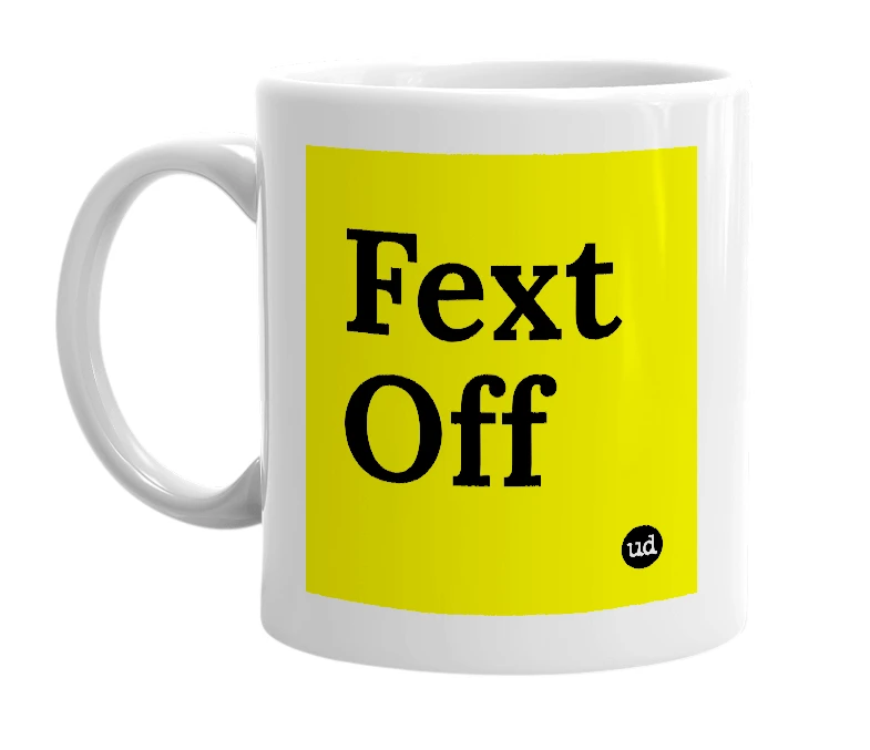 White mug with 'Fext Off' in bold black letters