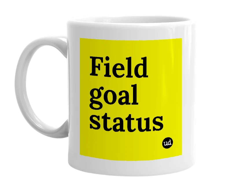 White mug with 'Field goal status' in bold black letters