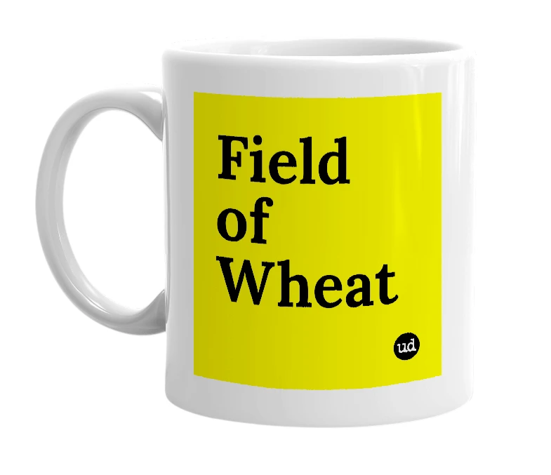 White mug with 'Field of Wheat' in bold black letters