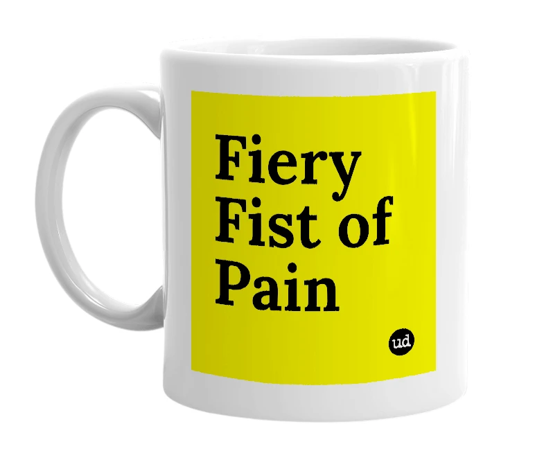 White mug with 'Fiery Fist of Pain' in bold black letters