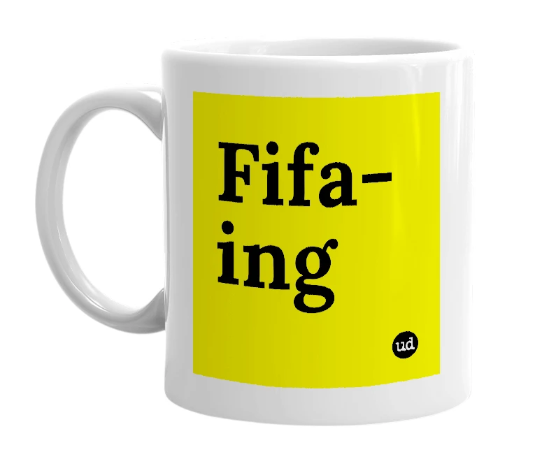 White mug with 'Fifa-ing' in bold black letters