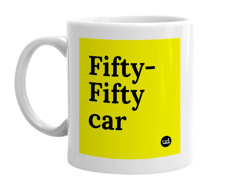 White mug with 'Fifty-Fifty car' in bold black letters