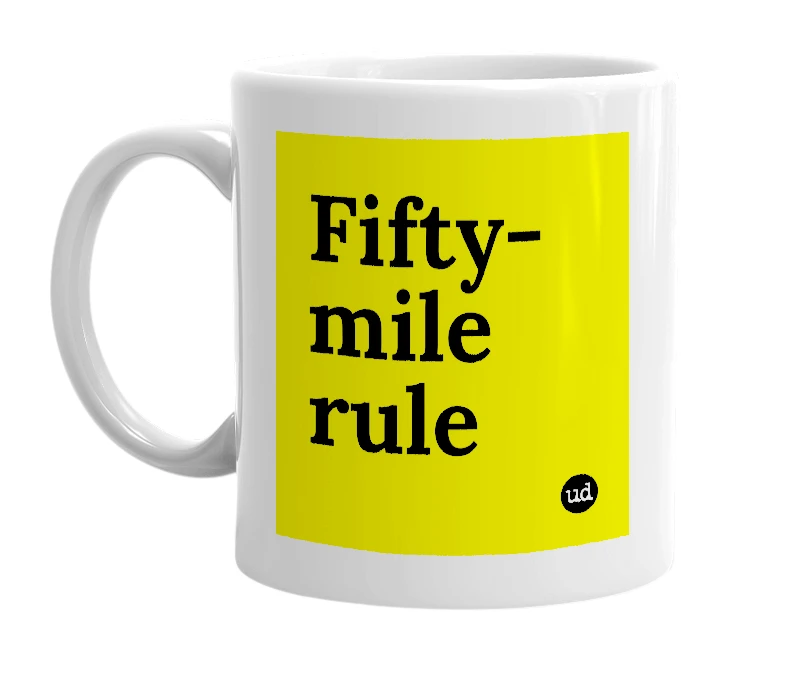 White mug with 'Fifty-mile rule' in bold black letters