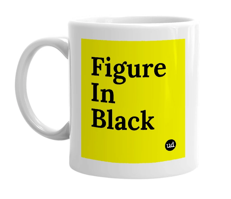 White mug with 'Figure In Black' in bold black letters