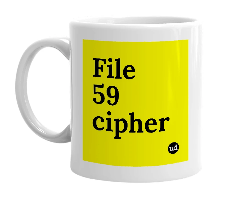 White mug with 'File 59 cipher' in bold black letters