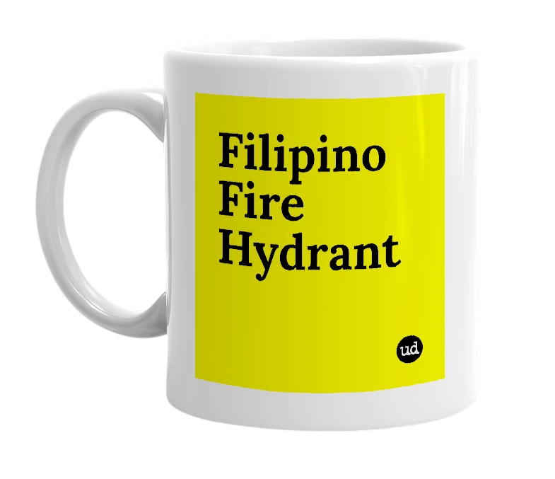 White mug with 'Filipino Fire Hydrant' in bold black letters