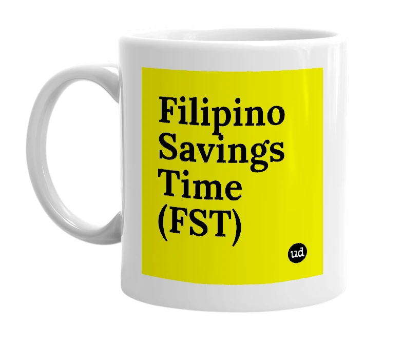 White mug with 'Filipino Savings Time (FST)' in bold black letters