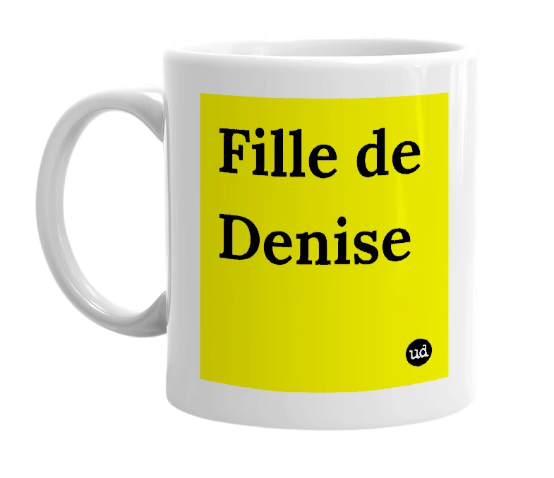 White mug with 'Fille de Denise' in bold black letters