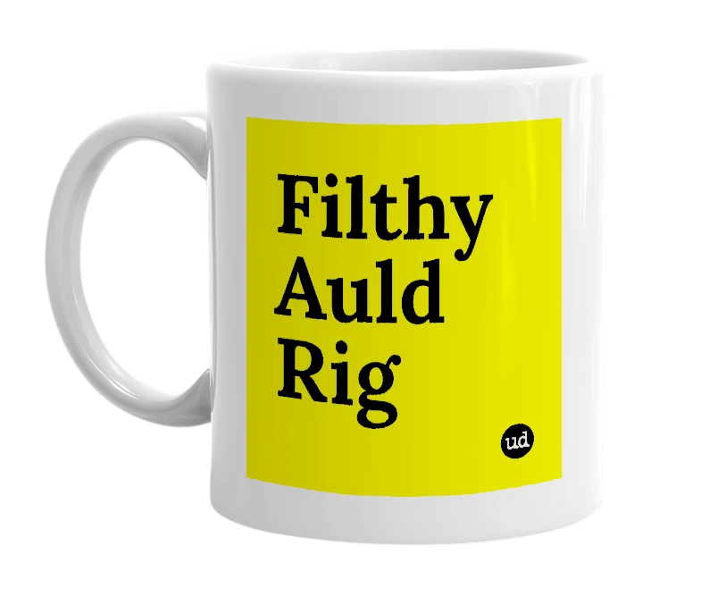 White mug with 'Filthy Auld Rig' in bold black letters