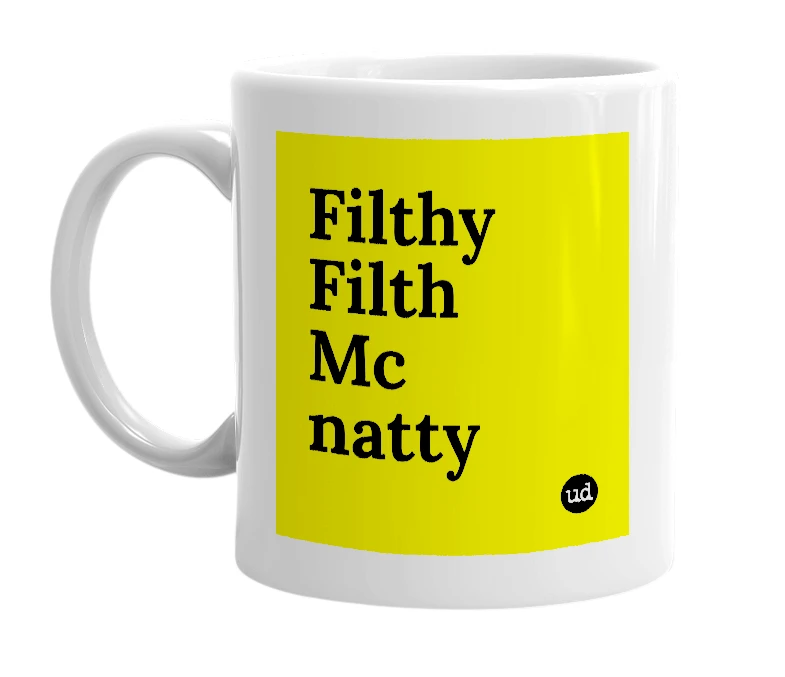 White mug with 'Filthy Filth Mc natty' in bold black letters