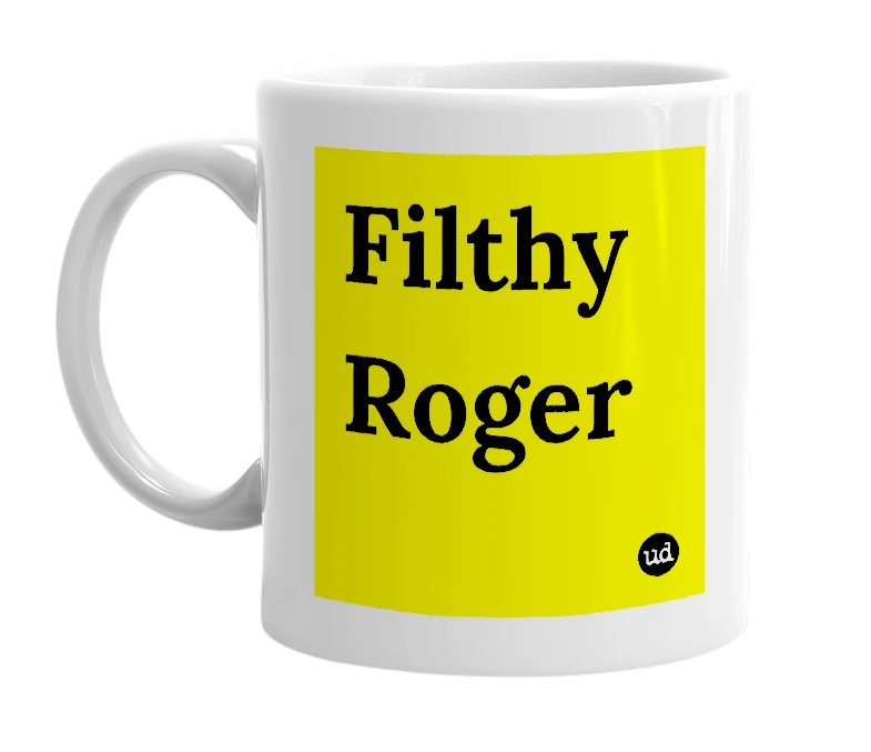 White mug with 'Filthy Roger' in bold black letters