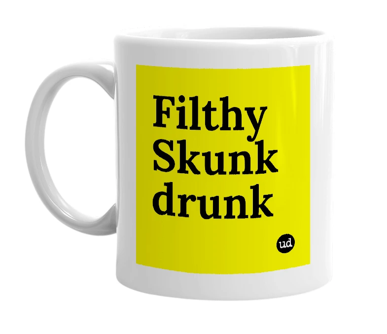 White mug with 'Filthy Skunk drunk' in bold black letters