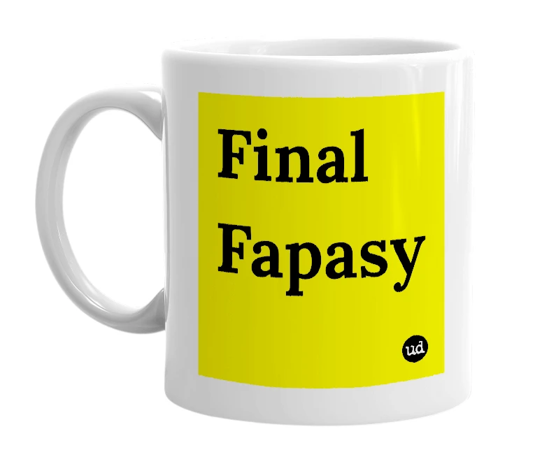 White mug with 'Final Fapasy' in bold black letters