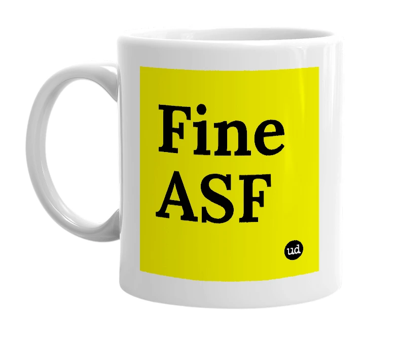 White mug with 'Fine ASF' in bold black letters