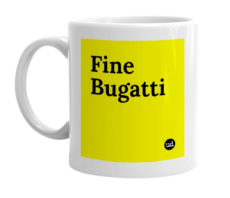 White mug with 'Fine Bugatti' in bold black letters