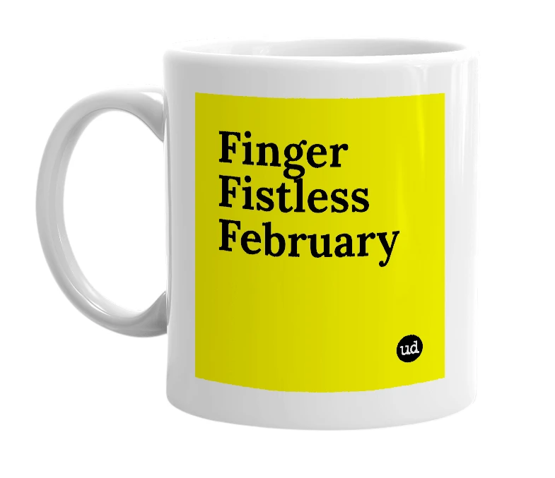White mug with 'Finger Fistless February' in bold black letters