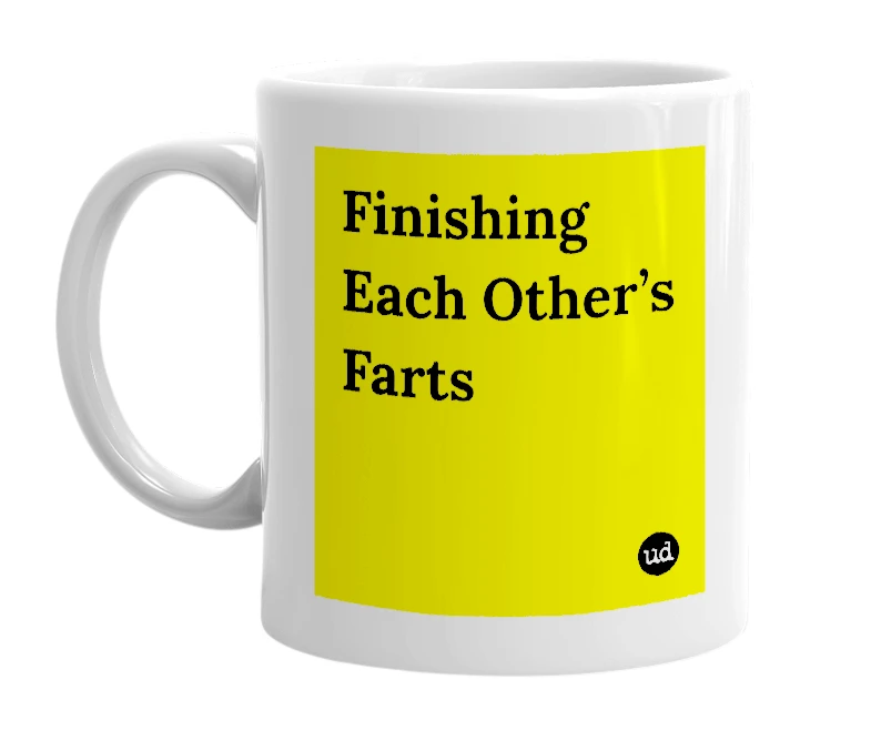 White mug with 'Finishing Each Other’s Farts' in bold black letters