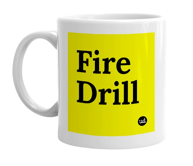 White mug with 'Fire Drill' in bold black letters