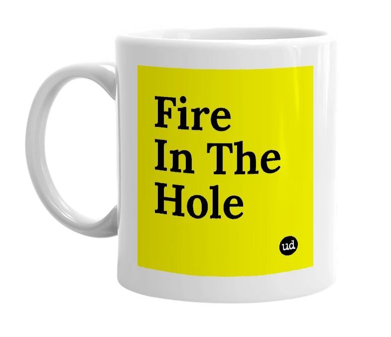 White mug with 'Fire In The Hole' in bold black letters