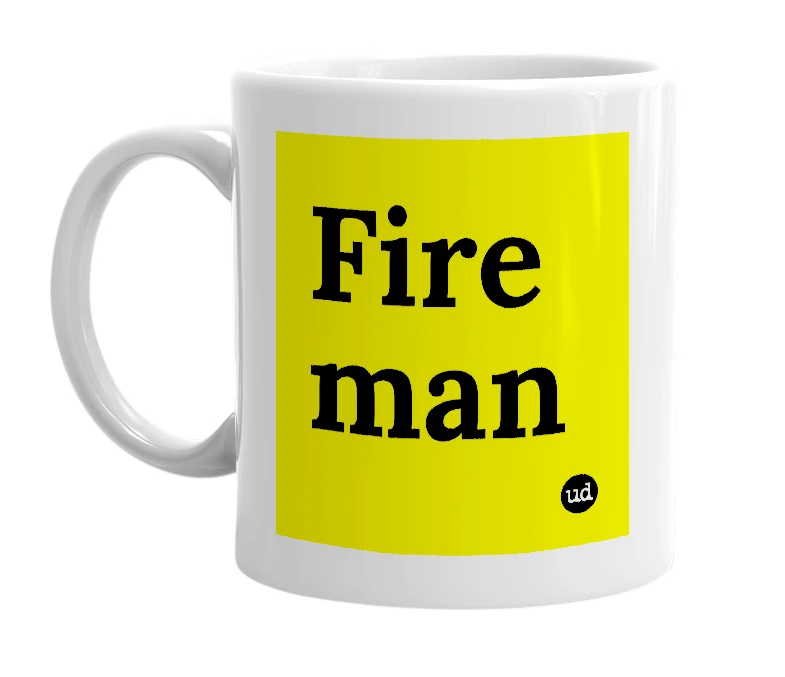 White mug with 'Fire man' in bold black letters
