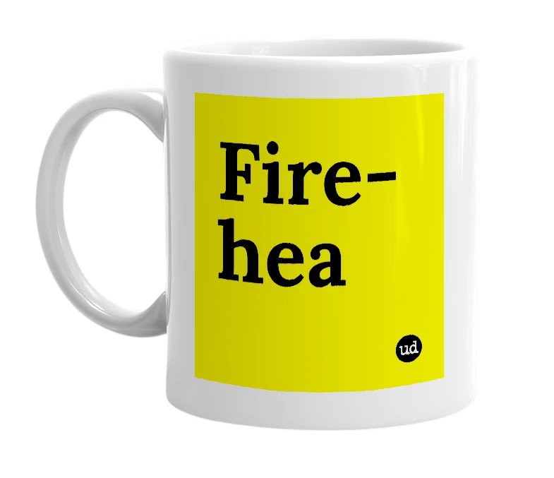 White mug with 'Fire-hea' in bold black letters