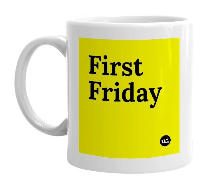 White mug with 'First Friday' in bold black letters