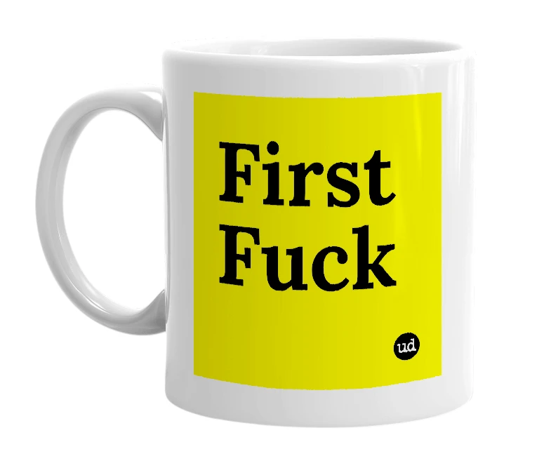 White mug with 'First Fuck' in bold black letters