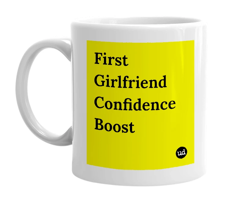 White mug with 'First Girlfriend Confidence Boost' in bold black letters