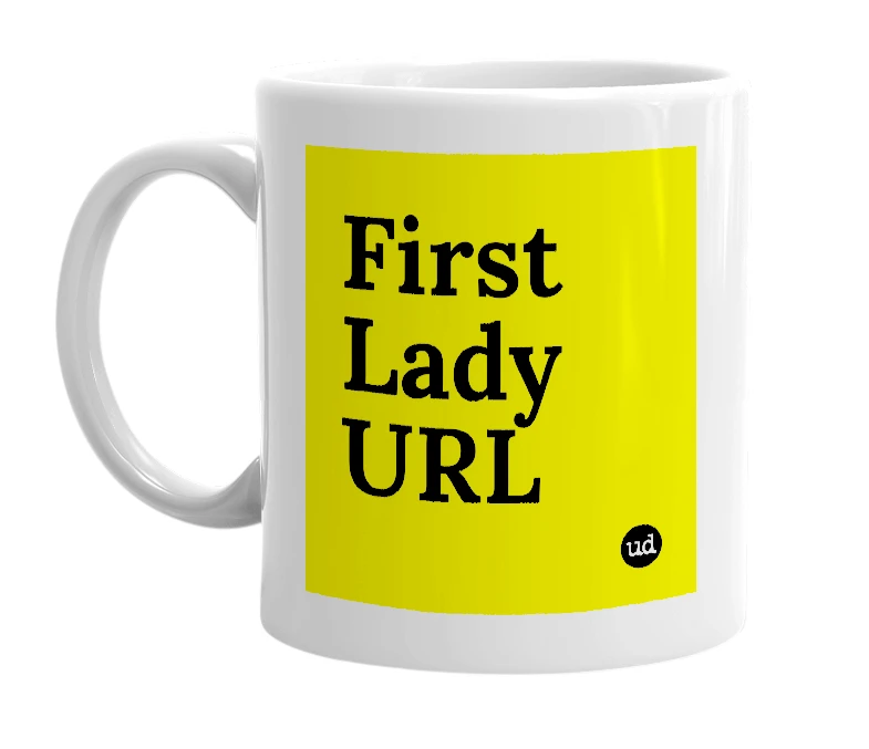 White mug with 'First Lady URL' in bold black letters