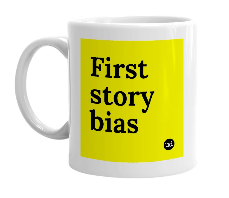 White mug with 'First story bias' in bold black letters
