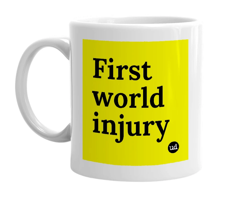 White mug with 'First world injury' in bold black letters