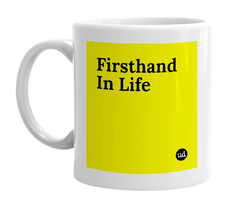 White mug with 'Firsthand In Life' in bold black letters