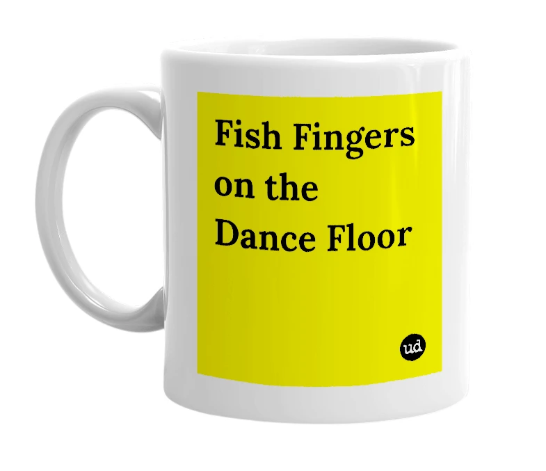 White mug with 'Fish Fingers on the Dance Floor' in bold black letters