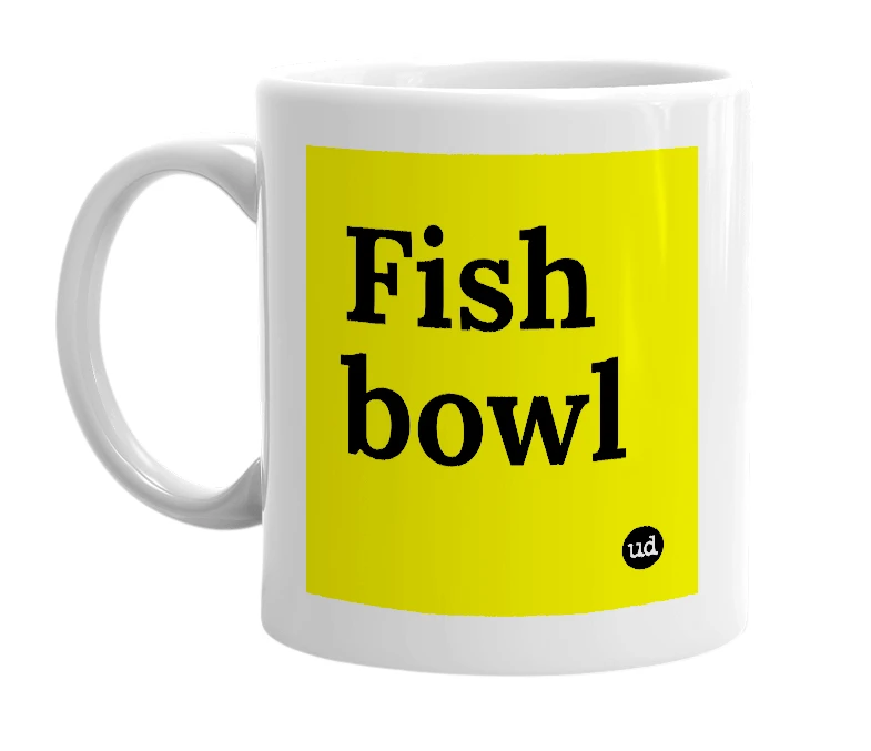 White mug with 'Fish bowl' in bold black letters